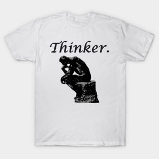 THINKER. T-Shirt